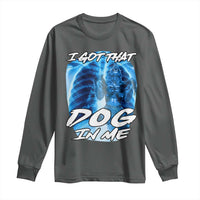 I Got That Dog In Me Wolf Alpha Long Sleeve Shirt Xray Werewolf