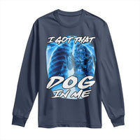 I Got That Dog In Me Wolf Alpha Long Sleeve Shirt Xray Werewolf