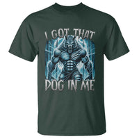 I Got That Dog In Me Wolf Alpha T Shirt - Wonder Print Shop