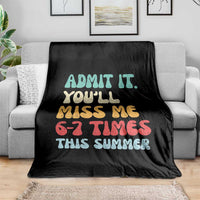 Funny Last Day Throw Blanket Retro Admit It You Will Miss Me 6-7 Times This Summer
