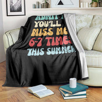 Funny Last Day Throw Blanket Retro Admit It You Will Miss Me 6-7 Times This Summer