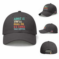 Funny Last Day Baseball Cap Retro Admit It You Will Miss Me 6-7 Times This Summer