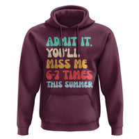 Funny Last Day Hoodie Retro Admit It You Will Miss Me 6-7 Times This Summer