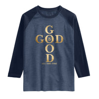 Christian Jesus Lovers Raglan Shirt God Is Good All The Time Cross