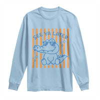 See You Later Alligator Long Sleeve Shirt Funny Last Day End of Year Teacher Summer Gift