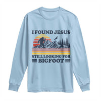 Retro I Found Jesus Still Looking Bigfoot Long Sleeve Shirt Funny Sasquatch Bigfoot Believer Christian Humor