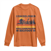 Retro I Found Jesus Still Looking Bigfoot Long Sleeve Shirt Funny Sasquatch Bigfoot Believer Christian Humor