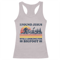 Retro I Found Jesus Still Looking Bigfoot Racerback Tank Top Funny Sasquatch Bigfoot Believer Christian Humor
