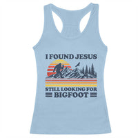 Retro I Found Jesus Still Looking Bigfoot Racerback Tank Top Funny Sasquatch Bigfoot Believer Christian Humor