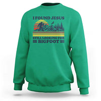 Retro I Found Jesus Still Looking Bigfoot Sweatshirt Funny Sasquatch Bigfoot Believer Christian Humor