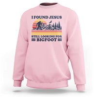 Retro I Found Jesus Still Looking Bigfoot Sweatshirt Funny Sasquatch Bigfoot Believer Christian Humor