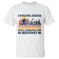 Retro I Found Jesus Still Looking Bigfoot T Shirt Funny Sasquatch Bigfoot Believer Christian Humor