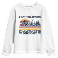 Retro I Found Jesus Still Looking Bigfoot Youth Sweatshirt Funny Sasquatch Bigfoot Believer Christian Humor