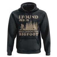 Retro I Found Jesus Still Looking Bigfoot Hoodie Vintage Sasquatch Believer Funny Christian Humor