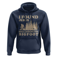 Retro I Found Jesus Still Looking Bigfoot Hoodie Vintage Sasquatch Believer Funny Christian Humor
