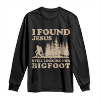 Retro I Found Jesus Still Looking Bigfoot Long Sleeve Shirt Vintage Sasquatch Believer Funny Christian Humor