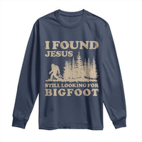Retro I Found Jesus Still Looking Bigfoot Long Sleeve Shirt Vintage Sasquatch Believer Funny Christian Humor