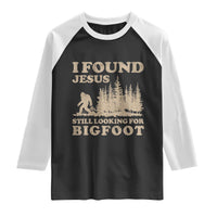Retro I Found Jesus Still Looking Bigfoot Raglan Shirt Vintage Sasquatch Believer Funny Christian Humor