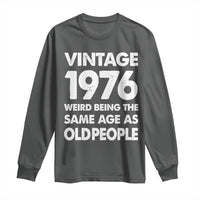 Funny 50th Birthday Long Sleeve Shirt Turning 50 Year Old Gifts Weird Being The Same Age As Old People