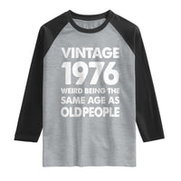 Funny 50th Birthday Raglan Shirt Turning 50 Year Old Gifts Weird Being The Same Age As Old People