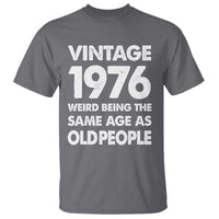 Funny 50th Birthday T Shirt Turning 50 Year Old Gifts Weird Being The Same Age As Old People