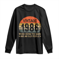 40th Birthday Long Sleeve Shirt Retro 1986 Weird Being The Same Age As Old People