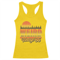 Funny 40th Birthday Racerback Tank Top Retro 1986 Weird Being The Same Age As Old People