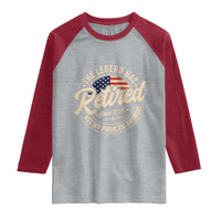 Retired 2026 Raglan Shirt Funny Retirement US Flag Retired Not My Problems Anymore