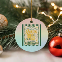 Jesus Lemonade Ceramic Ornament Funny Christian Life Gave Me Lemons But My Jesus Makes Lemonade