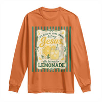 Jesus Lemonade Long Sleeve Shirt Funny Christian Life Gave Me Lemons But My Jesus Makes Lemonade