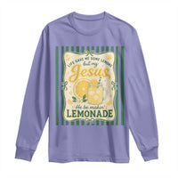 Jesus Lemonade Long Sleeve Shirt Funny Christian Life Gave Me Lemons But My Jesus Makes Lemonade