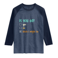 60th Birthday Raglan Shirt Funny Is You 60 Gift Idea 60 Year Old