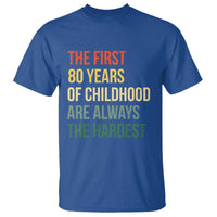80th Birthday T Shirt Retro The First 80 Years Childhood Hardest