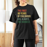 80th Birthday T Shirt For Women Retro The First 80 Years Childhood Hardest