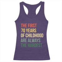 70th Birthday Racerback Tank Top Retro The First 70 Years Childhood Hardest