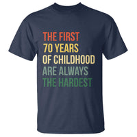 70th Birthday T Shirt Retro The First 70 Years Childhood Hardest