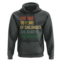 60th Birthday Hoodie Retro The First 60 Years Childhood Hardest
