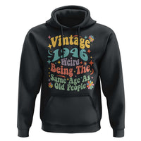 Funny 80th Birthday Hoodie Retro Groovy 1946 Weird Being The Same Age As Old People