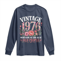 50th Birthday Gifts For Her Long Sleeve Shirt Floral 1976 Weird Being The Same Age As Old People