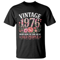50th Birthday Gifts For Her T Shirt Floral 1976 Weird Being The Same Age As Old People
