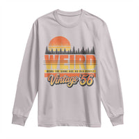 Funny 70th Birthday Long Sleeve Shirt Retro 1956 Weird Being The Same Age As Old People