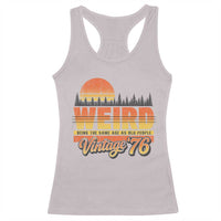 Funny 50th Birthday Racerback Tank Top Retro 1976 Weird Being The Same Age As Old People