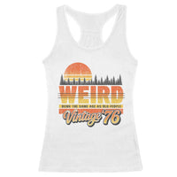 Funny 50th Birthday Racerback Tank Top Retro 1976 Weird Being The Same Age As Old People
