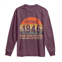 80th Birthday Long Sleeve Shirt Retro 1946 Weird Being The Same Age As Old People