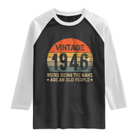 80th Birthday Raglan Shirt Retro 1946 Weird Being The Same Age As Old People