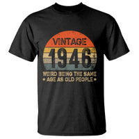 80th Birthday T Shirt Retro 1946 Weird Being The Same Age As Old People