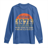 50th Birthday Long Sleeve Shirt Retro 1976 Weird Being The Same Age As Old People