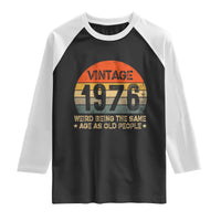 50th Birthday Raglan Shirt Retro 1976 Weird Being The Same Age As Old People