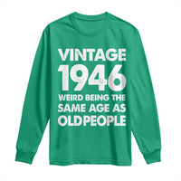 Funny 80th Birthday Long Sleeve Shirt Turning 80 Year Old Gifts Weird Being The Same Age As Old People