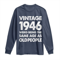 Funny 80th Birthday Long Sleeve Shirt Turning 80 Year Old Gifts Weird Being The Same Age As Old People